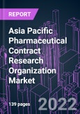 Asia Pacific Pharmaceutical Contract Research Organization Market 2021-2030 by Service, Therapeutic Application, End User, and Country: Trend Forecast and Growth Opportunity- Product Image