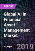 Global AI in Financial Asset Management Market – Drivers, Restraints, Opportunities, Trends, and Forecast up to 2025- Product Image