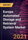 Europe Automated Storage and Retrieval System Market Forecast to 2028 - COVID-19 Impact and Regional Analysis by Type and End Users- Product Image