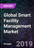 Global Smart Facility Management Market by Component (Software, Sensors and Surveillance Component, and Services), Service (Professional Services and Managed Services), Type, and Region - Forecast up to 2025- Product Image