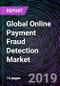 Global Online Payment Fraud Detection Market - Drivers, Restraints, Opportunities, Trends, and Forecast up to 2025 - Product Thumbnail Image