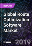 Global Route Optimization Software Market By Component (Software and Service), By Application (Route Planning, Fleet Tracking, Rider Allocation, Safety and Compliance, and Others) By Vertical and By Region - Global Forecast up to 2025- Product Image