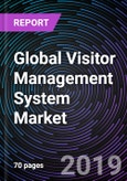 Global Visitor Management System Market by System, Industry (Critical Infrastructure, BFSI, IT & Telecom, Retail, Government, Manufacturing, and Others), and Region - Forecast up to 2025- Product Image