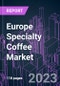 Europe Specialty Coffee Market 2020-2026 by Grade (80-84.99, 85-89.99, 90-100), Product Type, Application (Home, Commercial), Consumer Age, Distribution Channel, and Country: Trend Forecast and Growth Opportunity - Product Thumbnail Image