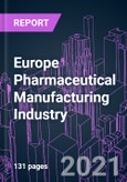 Europe Pharmaceutical Manufacturing Industry 2020-2027 by Formulation, Route of Administration, Age Group, Therapeutic Application, Drug Type, Distribution Channel, Manufacturing Facility, and Country: Trend Forecast and Growth Opportunity- Product Image