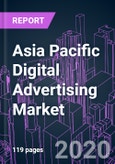 Asia Pacific Digital Advertising Market 2020-2026 by Platform, Ad Format, Industry Vertical, and Country: COVID-19 Impact and Growth Opportunity- Product Image