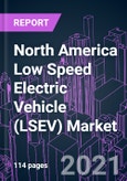North America Low Speed Electric Vehicle (LSEV) Market 2020-2030 by Product (Two-wheelers, Three-wheelers, Four-wheelers), Voltage, Battery, Vehicle Type, End-user, and Country: Trend Forecast and Growth Opportunity- Product Image