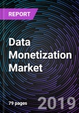 Data Monetization Market By Business Function (Sales & Marketing, Operations, Finance, and Supply Chain Management), By Organization Size (SMEs and Large Enterprises), By Vertical, By Region - Global Forecast up to 2025- Product Image