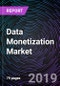 Data Monetization Market By Business Function (Sales & Marketing, Operations, Finance, and Supply Chain Management), By Organization Size (SMEs and Large Enterprises), By Vertical, By Region - Global Forecast up to 2025 - Product Thumbnail Image