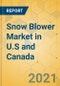 Snow Blower Market in U.S and Canada - Industry Outlook and Forecast 2021-2026 - Product Thumbnail Image