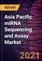 Asia Pacific miRNA Sequencing and Assay Market Forecast to 2027 - COVID-19 Impact and Regional Analysis by Product, Technology, and End User - Product Thumbnail Image