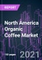 North America Organic Coffee Market 2020-2030 by Origin (Arabica, Robusta), Coffee Type (Fair Trade, Gourmet, Espresso, Coffee Pods), Roast (Light, Medium, Dark), Packaging Type, End-user, Distribution Channel, and Country: Trend Forecast and Growth Opportunity - Product Thumbnail Image