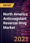 North America Anticoagulant Reversal Drug Market Forecast to 2027 - COVID-19 Impact and Regional Analysis by Product; End User - Product Thumbnail Image