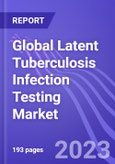 Global Latent Tuberculosis Infection (LTBI) Testing Market: Insights & Forecast with Potential Impact of COVID-19 (2021-2025)- Product Image
