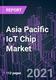 Asia Pacific IoT Chip Market 2020-2030 by Component (Hardware, Software), Power, Industry Vertical, and Country: Trend Forecast and Growth Opportunity- Product Image