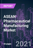 ASEAN Pharmaceutical Manufacturing Market 2017-2027 by Formulation and Country: Trend Forecast and Growth Opportunity- Product Image