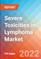 Severe Toxicities in Lymphoma - Market Insight, Epidemiology and Market Forecast -2032 - Product Image