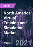 North America Virtual Training and Simulation Market 2020-2027 by Component (Hardware, Software), Product Type (Conventional, VR), End User (Education, Entertainment, Defense & Security, Healthcare), and Country: Trend Outlook and Growth Opportunity- Product Image