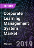 Corporate Learning Management System Market By Components (Solutions and Services), By Delivery Mode (Distance Learning, Instructor-based Learning, and Blended Learning), By Organization Size (SMEs and Large Enterprises), By Verticals, and By Region - Global Forecast up to 2025- Product Image