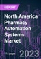 North America Pharmacy Automation Systems Market 2017-2025 by End-user, Product and Country - Product Thumbnail Image