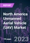 North America Unmanned Aerial Vehicle (UAV) Market 2020-2026 by Offering, Frame, MTOW, Technology, Range, Class, End User, and Country: Trend Forecast and Growth Opportunity - Product Thumbnail Image