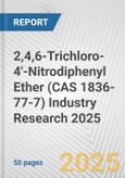 2,4,6-Trichloro-4'-Nitrodiphenyl Ether (CAS 1836-77-7) Industry Research 2025: Global and Regional Market Trends 2019-2024 and Forecast to 2029- Product Image