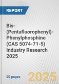 Bis-(Pentafluorophenyl)-Phenylphosphine (CAS 5074-71-5) Industry Research 2025: Global and Regional Market Trends 2019-2024 and Forecast to 2029- Product Image