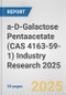 a-D-Galactose Pentaacetate (CAS 4163-59-1) Industry Research 2025: Global and Regional Market Trends 2019-2024 and Forecast to 2029 - Product Image