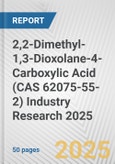 2,2-Dimethyl-1,3-Dioxolane-4-Carboxylic Acid (CAS 62075-55-2) Industry Research 2025: Global and Regional Market Trends 2019-2024 and Forecast to 2029- Product Image