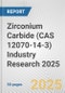 Zirconium Carbide (CAS 12070-14-3) Industry Research 2025: Global and Regional Market Trends 2019-2024 and Forecast to 2029 - Product Thumbnail Image