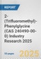 2-(Trifluoromethyl)-Phenylglycine (CAS 240490-00-0) Industry Research 2025: Global and Regional Market Trends 2019-2024 and Forecast to 2029 - Product Thumbnail Image