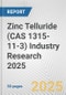 Zinc Telluride (CAS 1315-11-3) Industry Research 2025: Global and Regional Market Trends 2019-2024 and Forecast to 2029 - Product Image