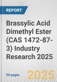 Brassylic Acid Dimethyl Ester (CAS 1472-87-3) Industry Research 2025: Global and Regional Market Trends 2019-2024 and Forecast to 2029- Product Image