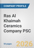 Ras Al Khaimah Ceramics Company PSC Fundamental Company Report Including Financial, SWOT, Competitors and Industry Analysis- Product Image
