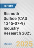 Bismuth Sulfide (CAS 1345-07-9) Industry Research 2025: Global and Regional Market Trends 2019-2024 and Forecast to 2029- Product Image
