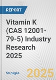 Vitamin K (CAS 12001-79-5) Industry Research 2025: Global and Regional Market Trends 2019-2024 and Forecast to 2029- Product Image