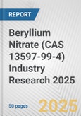 Beryllium Nitrate (CAS 13597-99-4) Industry Research 2025: Global and Regional Market Trends 2019-2024 and Forecast to 2029- Product Image