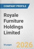 Royale Furniture Holdings Limited Fundamental Company Report Including Financial, SWOT, Competitors and Industry Analysis- Product Image
