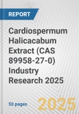 Cardiospermum Halicacabum Extract (CAS 89958-27-0) Industry Research 2025: Global and Regional Market Trends 2019-2024 and Forecast to 2029- Product Image