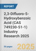 2,3-Difluoro-5-Hydroxybenzoic Acid (CAS 749230-51-1) Industry Research 2025: Global and Regional Market Trends 2019-2024 and Forecast to 2029- Product Image