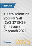 a-Ketoisoleucine Sodium Salt (CAS 3715-31-9) Industry Research 2025: Global and Regional Market Trends 2019-2024 and Forecast to 2029- Product Image