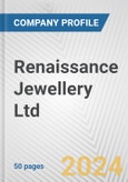 Renaissance Jewellery Ltd. Fundamental Company Report Including Financial, SWOT, Competitors and Industry Analysis- Product Image