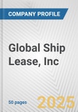 Global Ship Lease, Inc. Fundamental Company Report Including Financial, SWOT, Competitors and Industry Analysis- Product Image