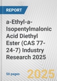 a-Ethyl-a-Isopentylmalonic Acid Diethyl Ester (CAS 77-24-7) Industry Research 2025: Global and Regional Market Trends 2019-2024 and Forecast to 2029- Product Image