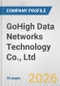 GoHigh Data Networks Technology Co., Ltd. Fundamental Company Report Including Financial, SWOT, Competitors and Industry Analysis - Product Thumbnail Image