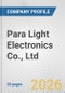 Para Light Electronics Co., Ltd. Fundamental Company Report Including Financial, SWOT, Competitors and Industry Analysis - Product Thumbnail Image