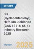 Bis-(Cyclopentadienyl)-Hafnium Dichloride (CAS 12116-66-4) Industry Research 2025: Global and Regional Market Trends 2019-2024 and Forecast to 2029- Product Image