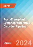 Post-Transplant Lymphoproliferative Disorder - Pipeline Insight, 2024- Product Image