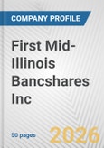 First Mid-Illinois Bancshares Inc. Fundamental Company Report Including Financial, SWOT, Competitors and Industry Analysis- Product Image