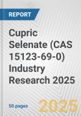 Cupric Selenate (CAS 15123-69-0) Industry Research 2025: Global and Regional Market Trends 2019-2024 and Forecast to 2029- Product Image